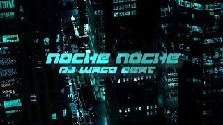 DJ Waco Beat - Noche Noche - ( Latin Trap Beat )