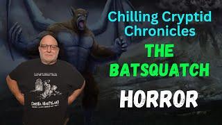 Cryptids - Batsquatch | Horror Story | Horror encounter | Millers Monsters Hair-Raising World