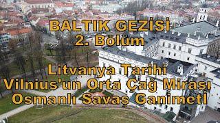 Baltık Gezisi 2. Bölüm: Litvanya Tarihi ve Vilnius'un Orta Çağ Mirası (+Osmanlı Savaş Ganimeti)