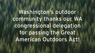 Thank you from Washington's outdoor community - Great American Outdoors Act