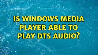 Is Windows Media Player able to play DTS audio?