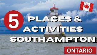 Exploring Southampton, Ontario: 5 Must-Visit Places | Discover Top Attractions & Hidden Gems ️