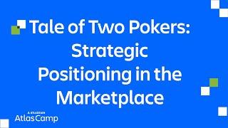 Tale of Two Pokers: Strategic Positioning in the Marketplace | Atlas Camp 2025