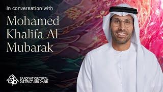 Mohamed Khalifa Al Mubarak on a new era of creativity | Saadiyat Cultural District Abu Dhabi