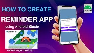 Build a Reminder App using Android Studio [2024] |Reminder App in Android |Android Projects Series#2