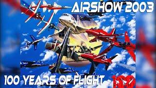 Best Of AIRSHOW 2003  . 100 Years of Flight   1903- 2003 .HighLights  . AI Remastered from DV to HD