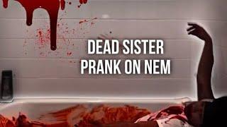 Dead sister prank on @Itsyallgurlnem