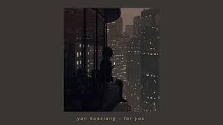 yan haoxiang 严浩翔 - for you [slowed + reverbed]