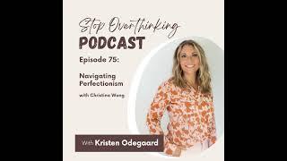 75. Navigating Perfectionism with Christina Wong, Personal Growth Coach