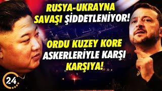 Rusya-Ukrayna Savaşı Şiddetleniyor! Ukrayna Ordusu Kuzey Kore Askeriyle Karşı Kaşıya Geldi!