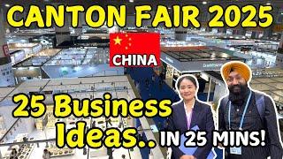 25 Business ideas in 25 minute from canton fair china.