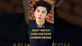 CHEN ZHEYUAN must-watch drama list #chenzheyuan #cdrama #chinesedramas #shorts #top #drama #fyp #fy