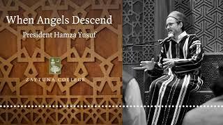 When Angels Descend by President Hamza Yusuf