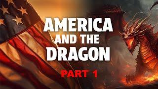 America and the Dragon: Part 1 | Steve Wohlberg and Rob Knott