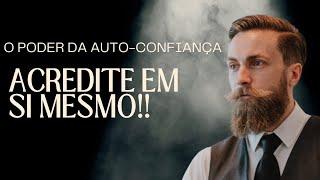 ACREDITE EM SI MESMO - O PODER DA AUTOCONFIANÇA