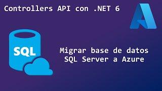 18 - Migrar base de datos SQL Server a Azure | Controllers API con .NET 6