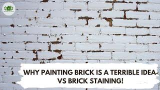 Why Painting Brick is a TERRIBLE Idea vs Brick Staining!