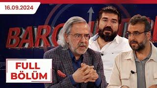 BAROMETRE |RASİM OZAN KÜTAHYALI, MUSTAFA ARMAĞAN, MEHMET SABRİ AKGÖNÜL| 16.09.2024