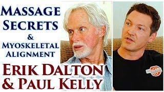 Massage Therapy Techniques, Myoskeletal Alignment, Erik Dalton, Paul Kelly Interview, How to Massage