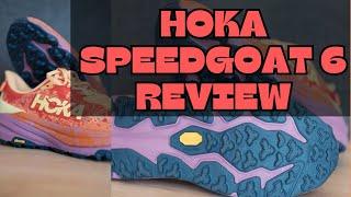 Hoka Speedgoat 6 Trail Shoe Review.  Is This Still The One Shoe To Do It All?