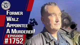Former Walz Appointee a Murderer! | The Nick Di Paolo Show #1752
