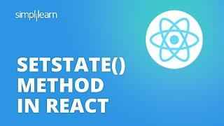 setState() Method In React | How setState() Works? | ReactJS Tutorial For Beginners | Simplilearn