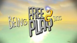 Being free to play sucks