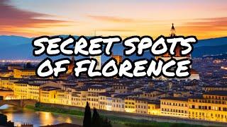 UNVEILING FLORENCE , ITALY'S TOP 10 HIDDEN GEMS