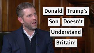 Eric Trump Doesn't Understand The UK!