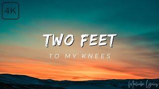 Two Feet - To My Knees [4K Lyrics]