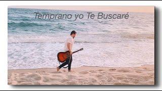 MARTIN ARREDONDO- Temprano yo Te Buscare(Cover)