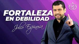 MI IGLESIA EN CASA - DIOS ES TU FORTALEZA EN TIEMPOS DE DEBILIDAD  | JULIO ESPINOSA