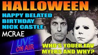 MCRAE LIVE #284 -  HALLOWEEN - Happy Belated To Nick Castle! Who's Your Favorite Michael Myers?