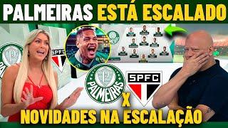 PALMEIRAS ESTÁ ESCALADO! O VERDÃO VAI AMASSAR ! PALMEIRAS X SÃO PAULO ! NOTICIAS DO PALMEIRAS HOJE