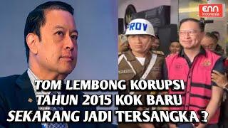 TOM LEMBONG JADI TERSANGKA KORUPSI IMPOR GULA KRISTAL TAHUN 2015