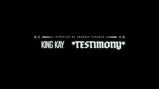 King Kay - “Testimony” (Official Video) Dir. By @JLENS1_