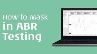 Masking the ABR (2/2): When and How to Mask in ABR Testing