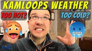 Kamloops Weather - Is Kamloops BC Weather Too Hot And Too Cold? Let's Explore Reality And The Facts!