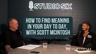 How to Find Meaning in Your Day to Day, with Scott McIntosh