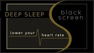 Deep Sleep Music | 10 HOURS | Lower Your Heart Rate | SLEEP * RELAX | Black Screen