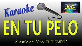 EN TU PELO -Karaoke JLG- Gpo. El Tiempo