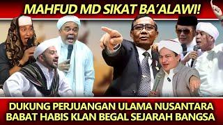 Mahfud MD Sikat Ba'alawi️Dukung Perjuangan Ulama Nusantara Babat Habis Klan Begal Sejarah Bangsa