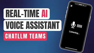 The Future of AI Assistants: ChatLLM Teams' Real-Time Voice API