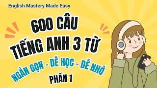 Học tiếng Anh dễ dàng với các câu ngắn có 3 từ |  Ai cũng học được | P1