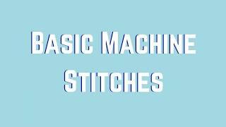 Basic Machine Stitches || Sewing 101