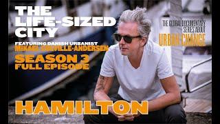 The Life-Sized City - Hamilton - S03 - Full Episode