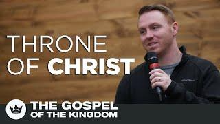 Throne Of Christ • The Gospel Of The Kingdom SERIES • Tom Cornell • SOZO Church