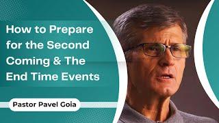 How to Prepare for the Second Coming &  The End Time Events   Pavel Goia