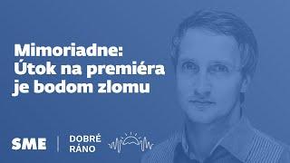 Mimoriadne: Útok na premiéra je bodom zlomu (podcast Dobré ráno)