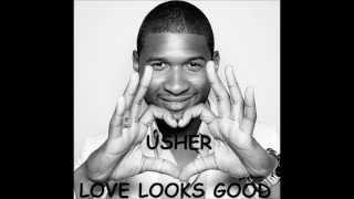 Usher - Love looks good